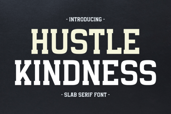 Hustle Kindness: A Slab Serif Font That Works and Wows
